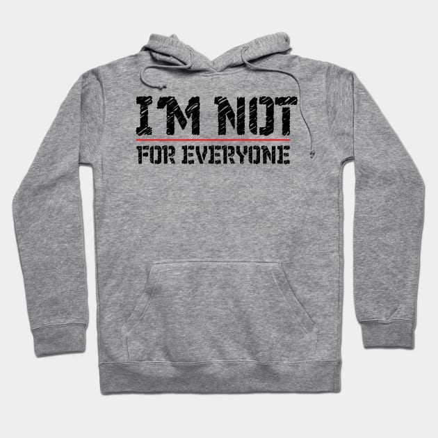 I'm Not For Everyone T-Shirt funny Cool Anti Social person design tee Hoodie by MaryMary